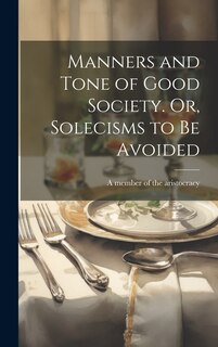 Couverture_Manners and Tone of Good Society. Or, Solecisms to Be Avoided