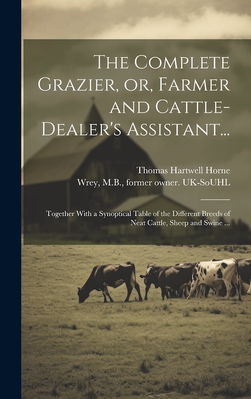 Front cover_The Complete Grazier, or, Farmer and Cattle-dealer's Assistant...