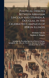 Couverture_Political Debates Between Abraham Lincoln and Stephen A. Douglas, in the Celebrated Campaign of 1858 in Illinois