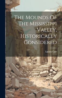 Front cover_The Mounds Of The Mississippi Valley, Historically Considered