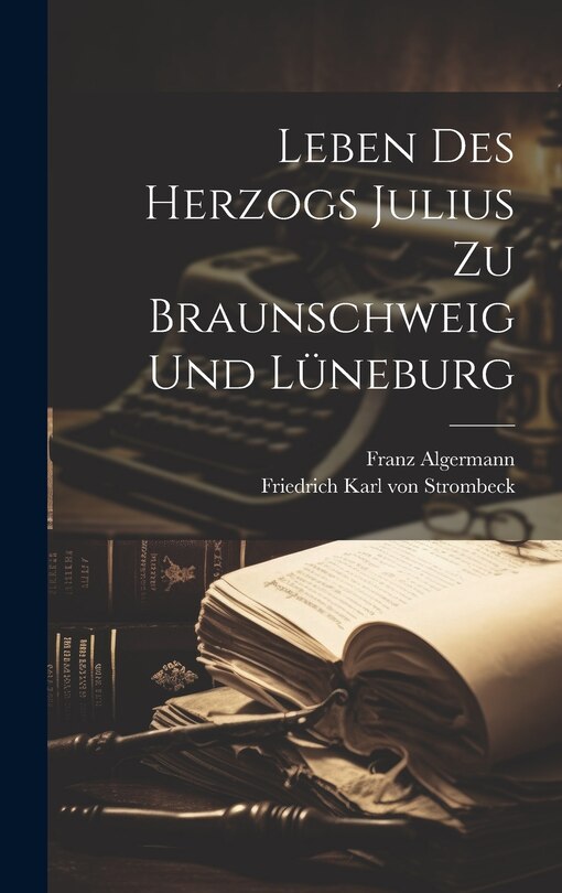 Front cover_Leben Des Herzogs Julius Zu Braunschweig Und Lüneburg
