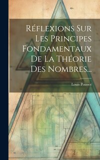 Front cover_Réflexions Sur Les Principes Fondamentaux De La Théorie Des Nombres...