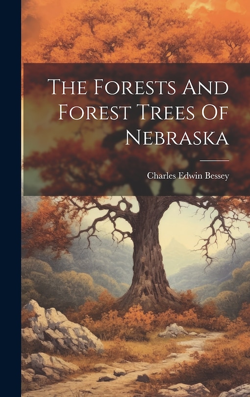 Front cover_The Forests And Forest Trees Of Nebraska