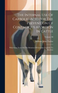 Front cover_The Internal Use Of Carbolic Acid For The Prevention Of Contagious Abortion In Cattle