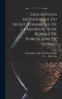 Front cover_Description Methodique Du Musee Ceramique De La Manufacture Royale De Porcelaine De Sevres...