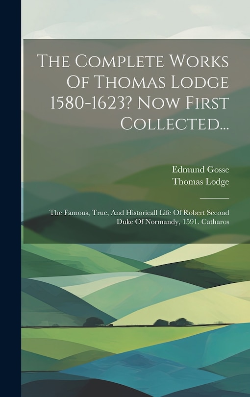 Couverture_The Complete Works Of Thomas Lodge 1580-1623? Now First Collected...