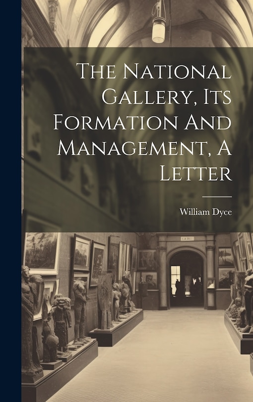 Front cover_The National Gallery, Its Formation And Management, A Letter
