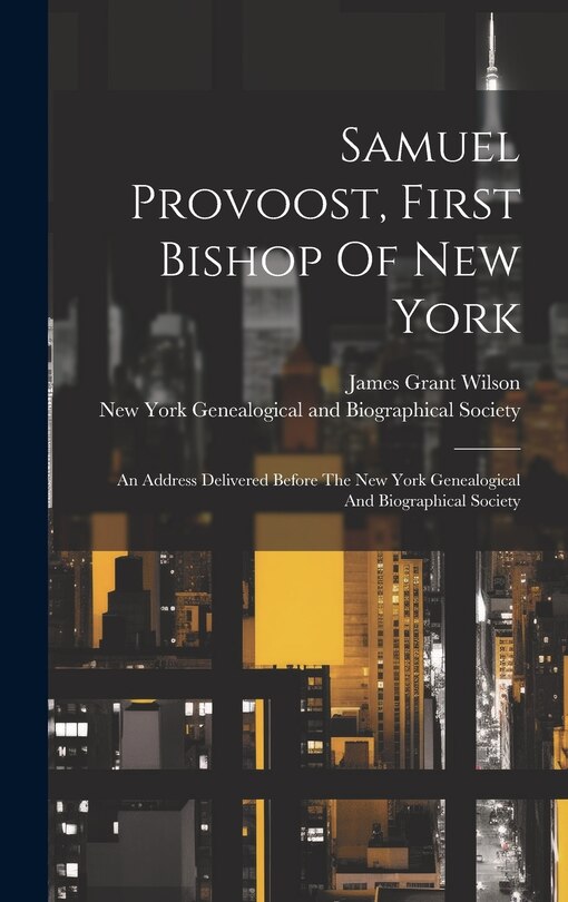 Front cover_Samuel Provoost, First Bishop Of New York