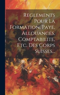Front cover_Reglements Pour La Formation, Paye, Allouances, Comptabilite, Etc. Des Corps Suisses...