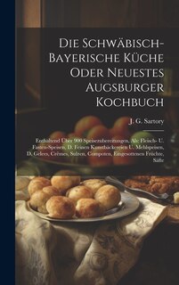 Front cover_Die Schwäbisch-bayerische Küche Oder Neuestes Augsburger Kochbuch