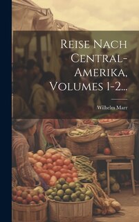 Front cover_Reise Nach Central-amerika, Volumes 1-2...