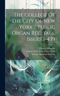 Couverture_The College Of The City Of New York ... Public Organ Recitals, Issues 1-439