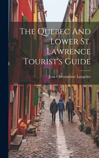Front cover_The Quebec And Lower St. Lawrence Tourist's Guide