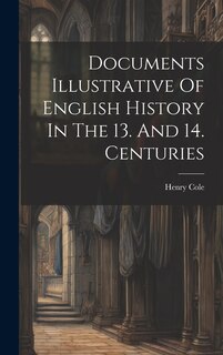 Front cover_Documents Illustrative Of English History In The 13. And 14. Centuries