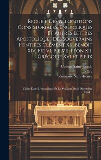 Front cover_Recueil Des Allocutions Consistoriales, Encycliques Et Autres Lettres Apostoliques Des Souverains Pontifes Clément Xii, Benoit Xiv, Pie Vi, Pie Vii, Léon Xii, Grégoire Xvi Et Pie Ix