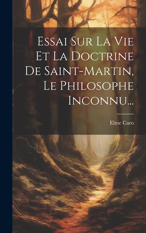 Front cover_Essai Sur La Vie Et La Doctrine De Saint-martin, Le Philosophe Inconnu...
