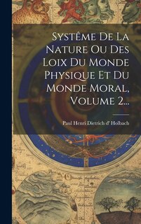 Front cover_Systême De La Nature Ou Des Loix Du Monde Physique Et Du Monde Moral, Volume 2...