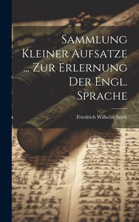 Couverture_Sammlung Kleiner Aufsatze ... Zur Erlernung Der Engl. Sprache
