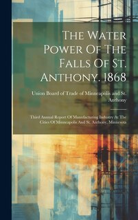 Front cover_The Water Power Of The Falls Of St. Anthony. 1868