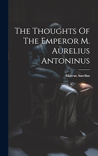 Couverture_The Thoughts Of The Emperor M. Aurelius Antoninus