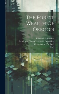 Front cover_The Forest Wealth Of Oregon