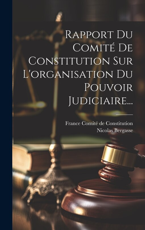 Front cover_Rapport Du Comité De Constitution Sur L'organisation Du Pouvoir Judiciaire...