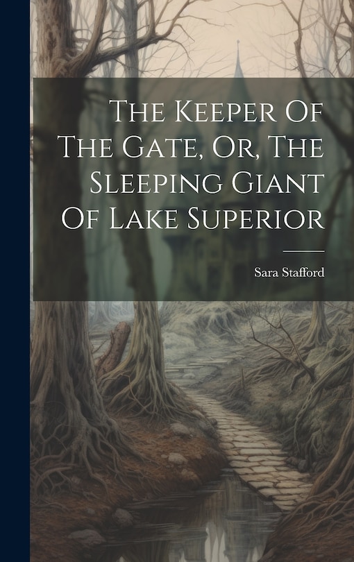 Front cover_The Keeper Of The Gate, Or, The Sleeping Giant Of Lake Superior