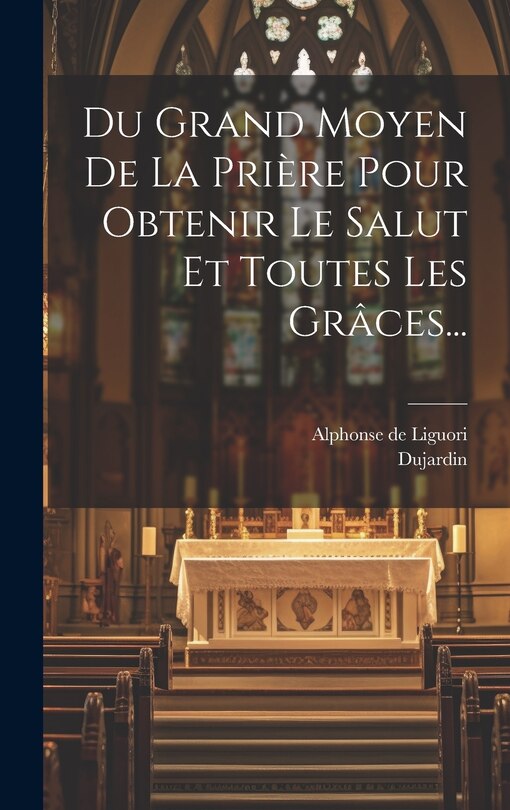 Couverture_Du Grand Moyen De La Prière Pour Obtenir Le Salut Et Toutes Les Grâces...