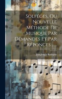 Front cover_Solféges, Ou Nouvelle Méthode De Musique Par Demandes Et Par Réponces ......