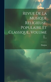 Couverture_Revue De La Musique Religieuse, Populaire Et Classique, Volume 1...