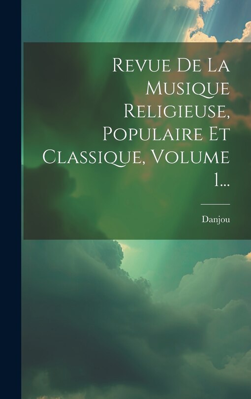 Couverture_Revue De La Musique Religieuse, Populaire Et Classique, Volume 1...