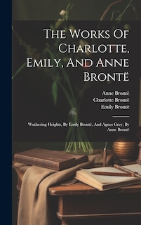 Couverture_The Works Of Charlotte, Emily, And Anne Brontë