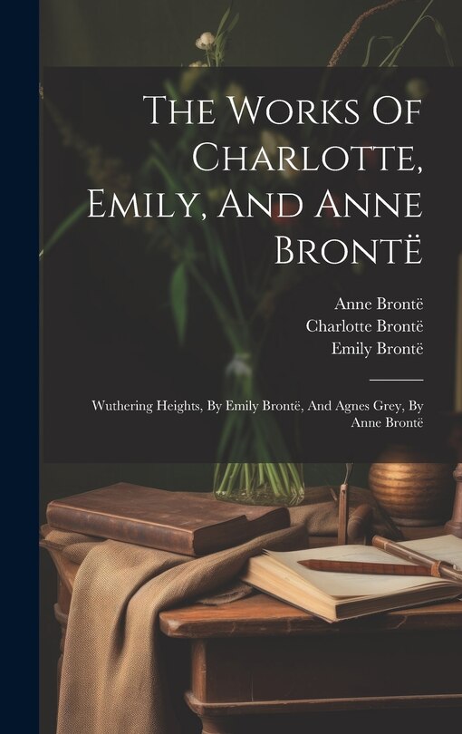 Couverture_The Works Of Charlotte, Emily, And Anne Brontë