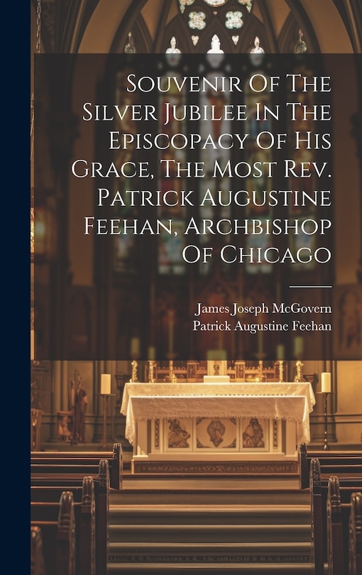 Front cover_Souvenir Of The Silver Jubilee In The Episcopacy Of His Grace, The Most Rev. Patrick Augustine Feehan, Archbishop Of Chicago