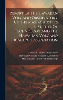 Front cover_Report Of The Hawaiian Volcano Observatory Of The Massachusetts Institute Of Technology And The Hawaiian Volcano Research Association