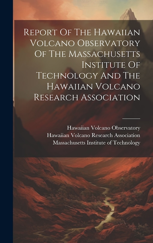 Front cover_Report Of The Hawaiian Volcano Observatory Of The Massachusetts Institute Of Technology And The Hawaiian Volcano Research Association