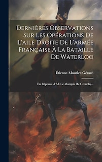 Front cover_Dernières Observations Sur Les Opérations De L'aile Droite De L'armée Française À La Bataille De Waterloo