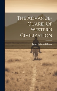 Front cover_The Advance-guard Of Western Civilization