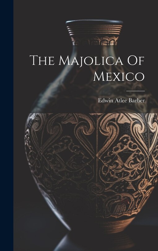 Couverture_The Majolica Of Mexico