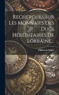 Front cover_Recherches Sur Les Monnaies Des Ducs Héréditaires De Lorraine...