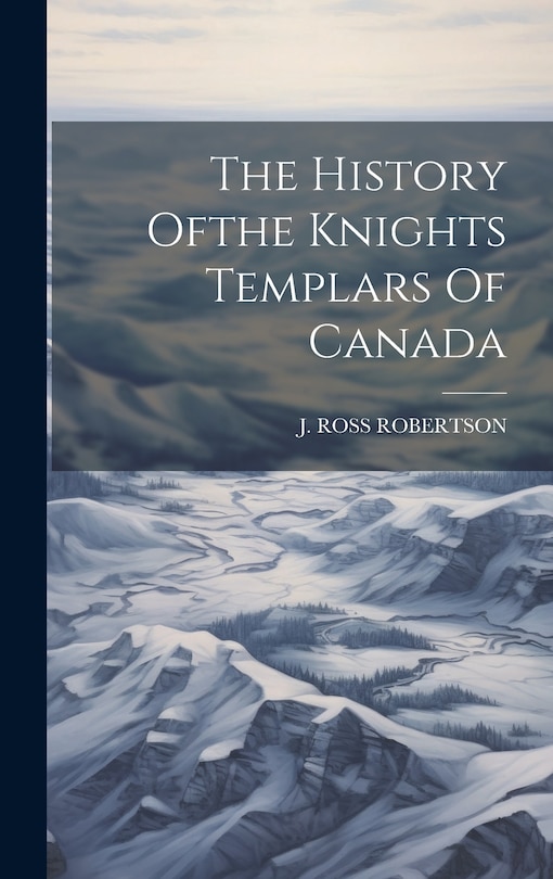 Couverture_The History Ofthe Knights Templars Of Canada