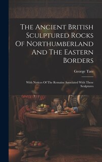 Front cover_The Ancient British Sculptured Rocks Of Northumberland And The Eastern Borders