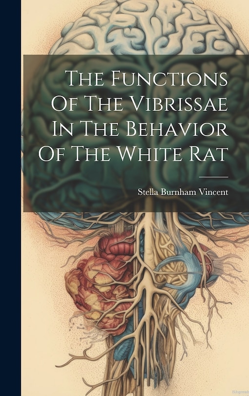 Front cover_The Functions Of The Vibrissae In The Behavior Of The White Rat