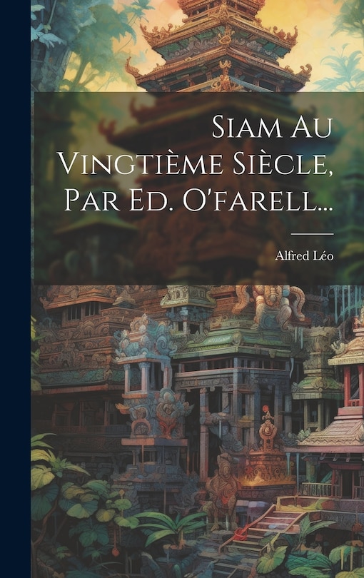 Couverture_Siam Au Vingti&egrave;me Si&egrave;cle, Par Ed. O'farell...