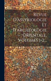 Front cover_Revue D'assyriologie Et D'archéologie Orientale, Volumes 1-2...