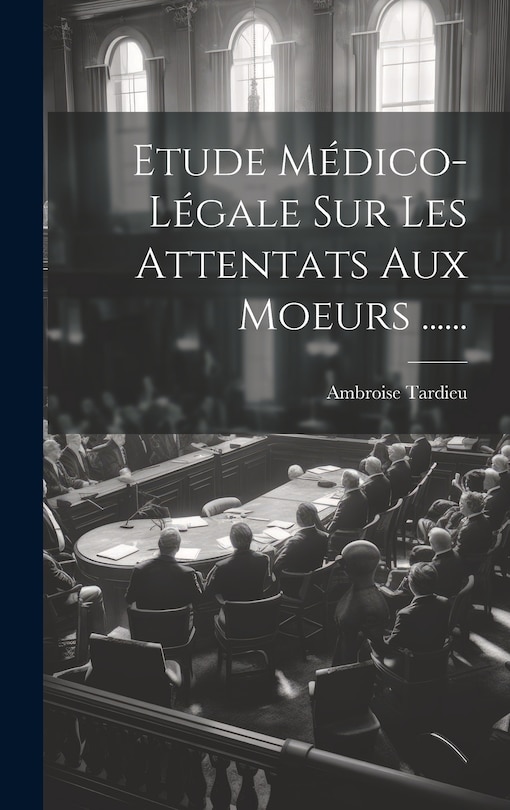Front cover_Etude Médico-légale Sur Les Attentats Aux Moeurs ......