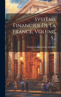 Front cover_Système Financier De La France, Volume 5...