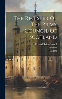 The Register Of The Privy Council Of Scotland: 1569-1578