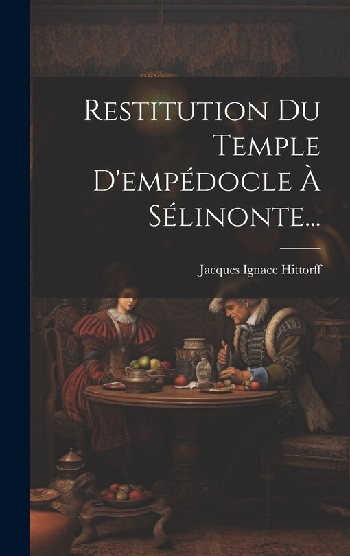 Front cover_Restitution Du Temple D'empédocle À Sélinonte...