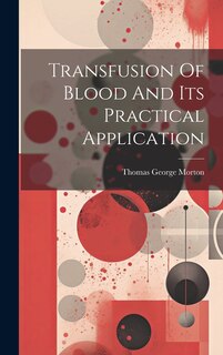 Couverture_Transfusion Of Blood And Its Practical Application